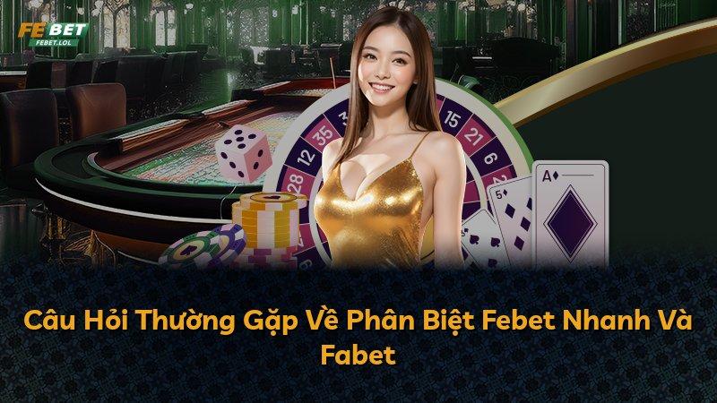 Câu Hỏi Thường Gặp Về Phân Biệt Febet Nhanh Và Fabet