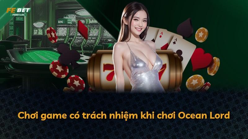 Chơi game có trách nhiệm khi chơi Ocean Lord