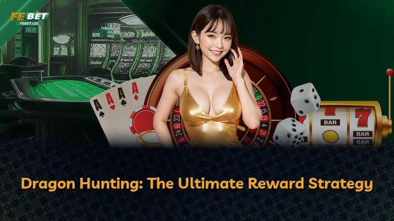 Dragon Hunting: The Ultimate Reward Strategy