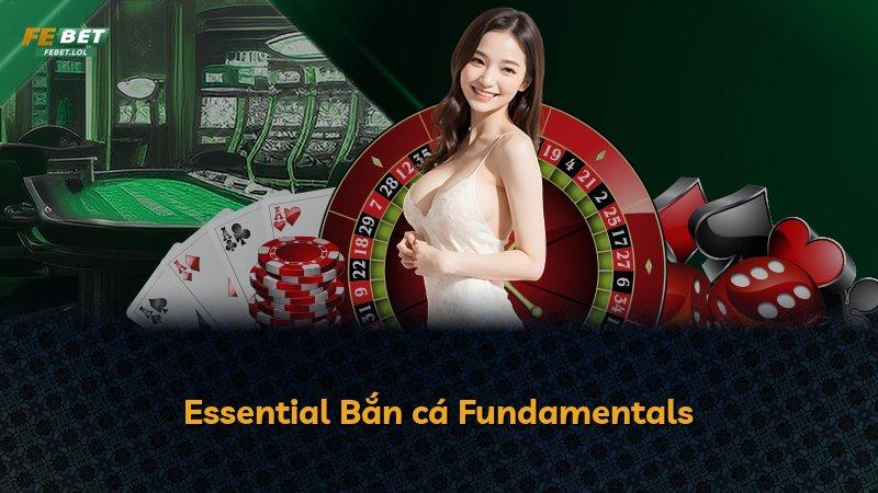 Essential Bắn cá Fundamentals