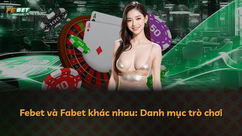 Febet và Fabet khác nhau: Danh mục trò chơi