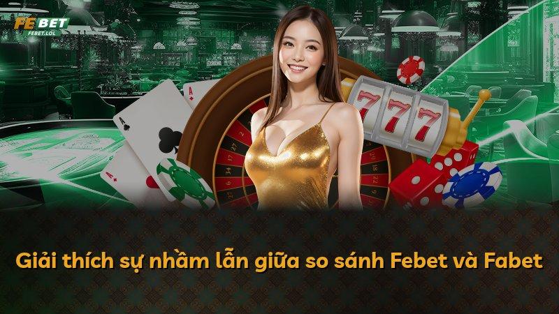 Giải thích sự nhầm lẫn giữa so sánh Febet và Fabet