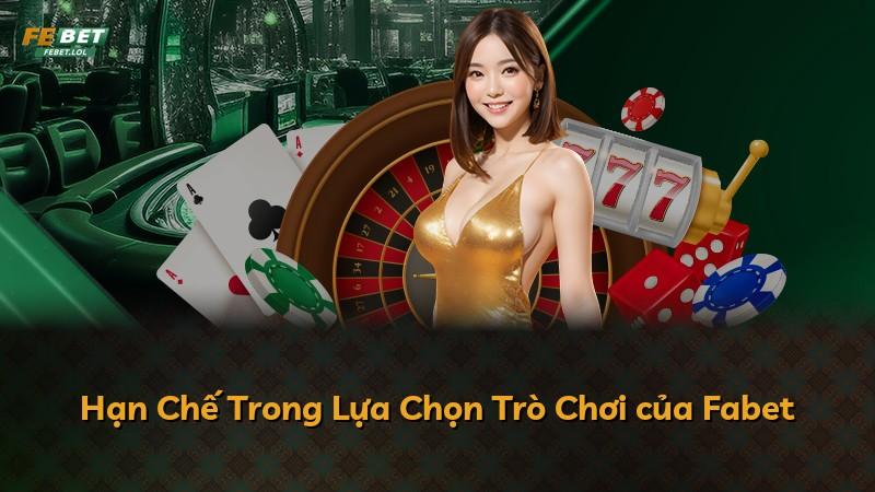 Hạn Chế Trong Lựa Chọn Trò Chơi của Fabet