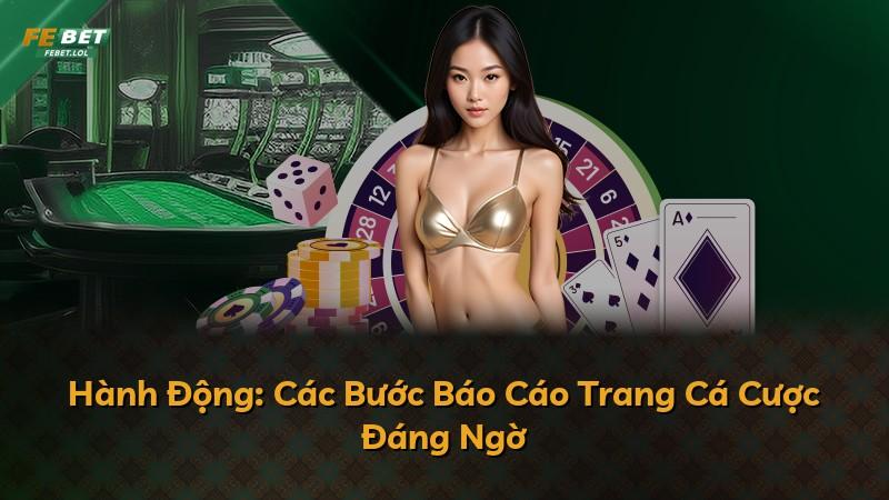Hành Động: Các Bước Báo Cáo Trang Cá Cược Đáng Ngờ