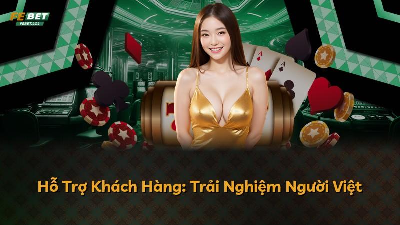 Hỗ Trợ Khách Hàng: Trải Nghiệm Người Việt