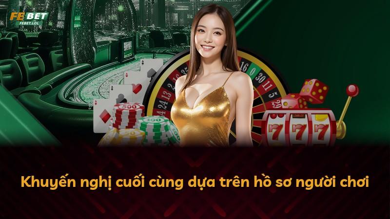Khuyến nghị cuối cùng dựa trên hồ sơ người chơi