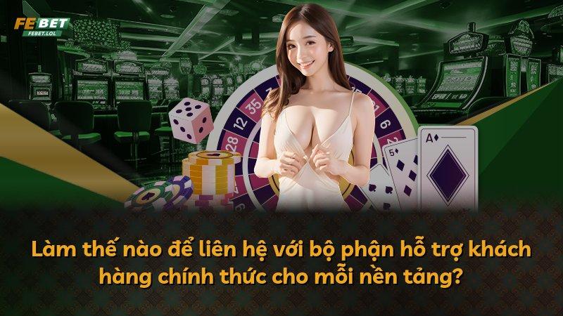 Làm thế nào để liên hệ với bộ phận hỗ trợ khách hàng chính thức cho mỗi nền tảng?