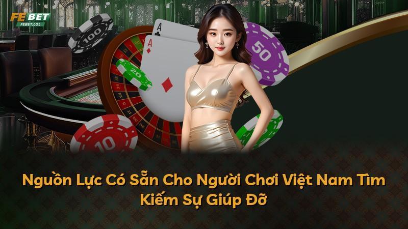 Nguồn Lực Có Sẵn Cho Người Chơi Việt Nam Tìm Kiếm Sự Giúp Đỡ