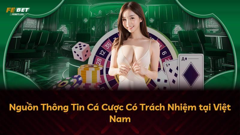 Nguồn Thông Tin Cá Cược Có Trách Nhiệm tại Việt Nam