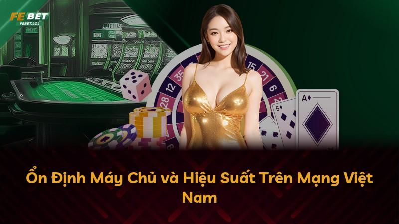 Ổn Định Máy Chủ và Hiệu Suất Trên Mạng Việt Nam