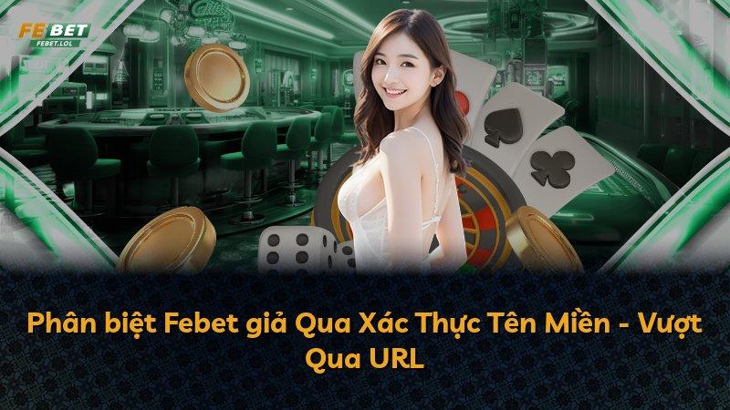 Phân biệt Febet giả Qua Xác Thực Tên Miền - Vượt Qua URL