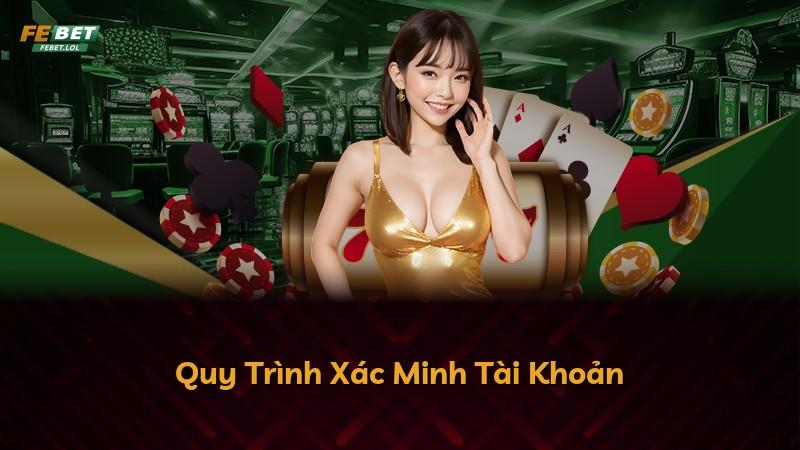 Quy Trình Xác Minh Tài Khoản
