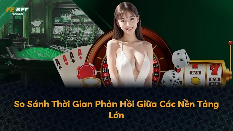 So Sánh Thời Gian Phản Hồi Giữa Các Nền Tảng Lớn