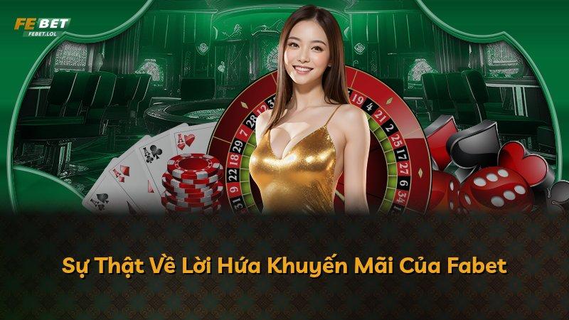 Sự Thật Về Lời Hứa Khuyến Mãi Của Fabet